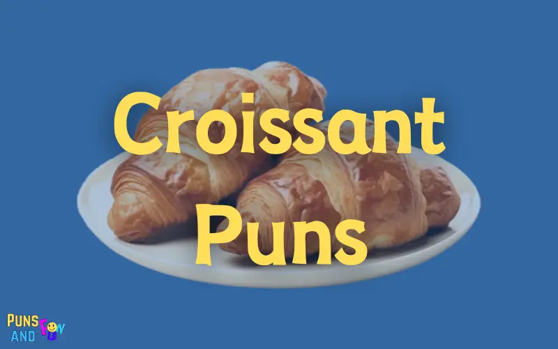 Croissant Puns