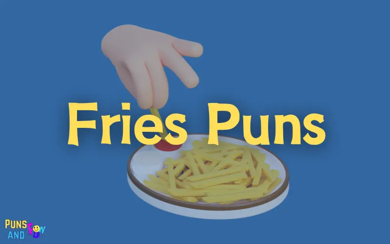 Fries Puns